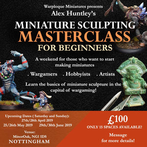 Miniature Sculpting Masterclass for Beginners - July 13th/14th 2019